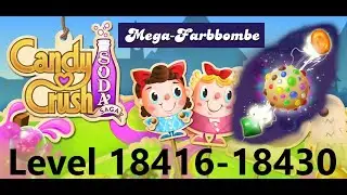 Candy Crush Soda Saga - Level 18416-18430