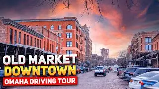 Driving Tour of Downtown Omaha |  The Old Market