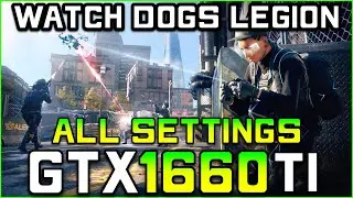 Watch Dogs: Legion | GTX 1660 Ti FPS Test [All Settings]