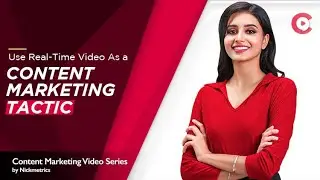 Use Real-Time Video As a Content Marketing Tactic