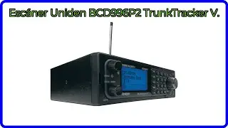 RESE&Ntilde;A (2025) : Esc&aacute;ner Uniden BCD996P2 TrunkTracker V.. DETALLES ESENCIALES