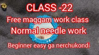CLASS -22//Free maggam work class beginner easy ga nerchukondi//normal needle work 