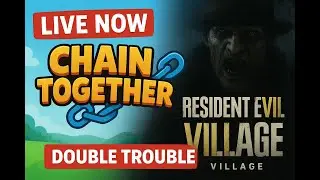 🇮🇳Double Trouble Stream 😱 | Chain Together + Resident Evil Village LIVE | Baniya Unfiltered🤖🎮