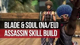 Blade & Soul (NA) Assassin Skill Build - The Combo Master