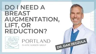 Do I need a breast augmentation, lift, or reduction?