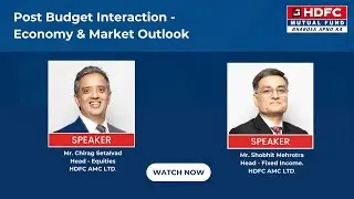 Post budget interaction, Economy and Market Outlook