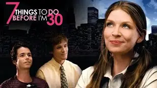 7 Things To Do Before I'm 30 - Full Movie | Great! Free Movies & Shows