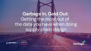 Garbage In, Gold Out: Supply Chain Design Data Tips | Spinnaker SCA @ OptiCon 2025