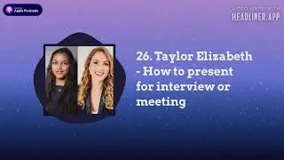 Our Quest - 26. Taylor Elizabeth - How to present for interview or meeting