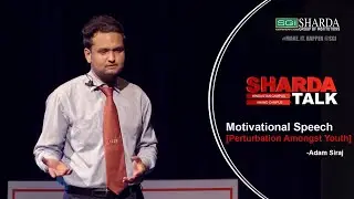 Episode 3 : Sharda Talk | Perturbation Amongst Youth | Motivational Speech By Adam Siraj