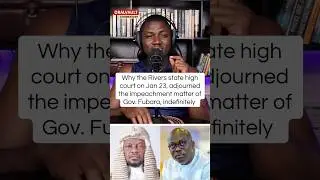 Why the Rivers state high court adjourned the impeachment matter of Gov. Fubara, indefinitely