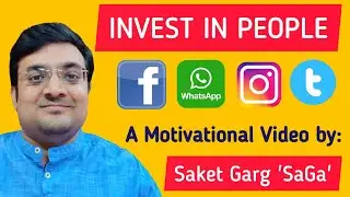 Invest In People | Not in Likes, Comments, Shares, Status, Stories | Motivation | Saket Garg 'SaGa'