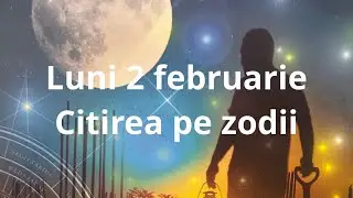 Luni 2 februarie 😘❤️🤗 citirea pe zodii !!