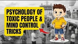The Psychology of Toxic People & Mind Control Tricks