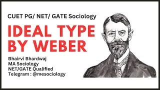 Ideal Type | Max Weber | Unit 1: Sociological Theory | NET JRF / CUET PG / GATE / UPSC