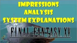 Impressions/Analysis/Explanations ~ Final Fantasy XV 02.20.15 Active Time Report