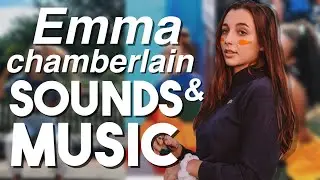 ALL THE MUSIC & SOUND EFFECTS EMMA CHAMBERLAIN USES