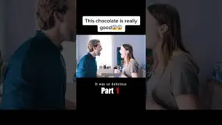 I turn my boyfriend into chocolate than What? Part 1