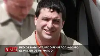 Red de narcotr&aacute;fico Figueroa Agosto: el poder de un narco