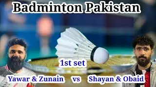Zunain Malik & Yawar Saleem vs Shayan & Obaid 1st set #badminton  #youtube