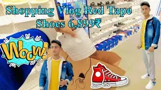 Shopping Vlog Red Tape Shoes 6,899₹ 🤑 🛍 Official Video Sameer Malik TV