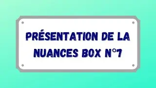 Présentation de la nuances box 7 + Speed painting