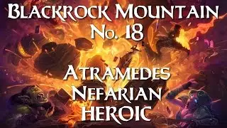 Hearthstone: Atramedes & Nefarian (Heroic Mode) - Blackrock Final! [Blackrock Mountain #18]