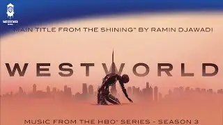 Westworld S3 Official Soundtrack | Main Title from The Shining - Ramin Djawadi | WaterTower