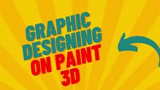 How to use Paint 3d for graphic design