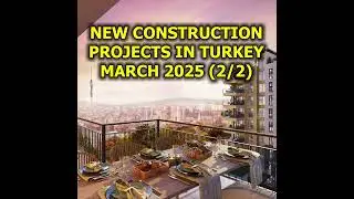 🇹🇷 New Construction Projects in Turkey, March 2025 (2/2)