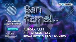 test San-Kernel LTS | Aurora R1.1.99 | 4.4 | Stable EAS Build Date: 25.06.2024 for Redmi Note 5 Pro