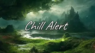 [Chill Alert] Valley Chill ethereal music
