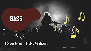 I See God - H.R. Wilson (bass)
