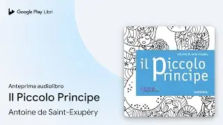 Il Piccolo Principe di Antoine de Saint-Exup&eacute;ry &middot; Anteprima audiolibro