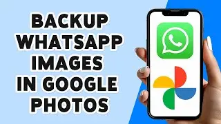 Как создать резервную копию изображений WhatsApp в Google Фото 2024 | Руководство по резервному к...