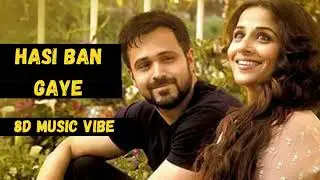 Hasi Ban Gaye Male 8D Audio Song ( Hamari Adhuri Kahani ) Emraan Hashmi | Vidya Balan | Ami Mishra