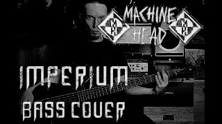 Machine Head - Imperium (bass cover)