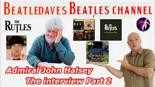 BeatleDave&rsquo;s Beatles Channel- Admiral John Halsey The Interview Part 2 - The Rutles!