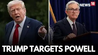 LIVE | Trump Removes Jerome Powell, Announces New Federal Reserve Chair | US Economy News | N18G