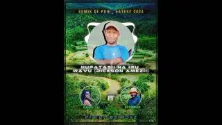 Semix of PDH -2024 fresh ...Rickson Amesii