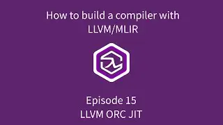 How to build a compiler with LLVM and MLIR - 15 LLVM ORC JIT