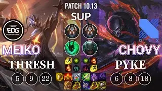 EDG Meiko Thresh vs DRX Chovy Pyke Sup - KR Patch 10.13