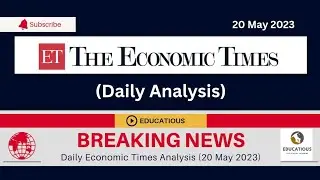 [Economic Times Analysis] 20 May 2023 | Economic Times Analysis|