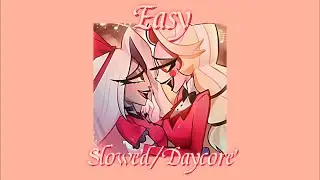 Hazbin Hotel - Easy (Slowed/Daycore) ||Charlie and Vaggie Song||