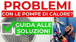 PROBLEMI con le POMPE di  CALORE ! La pompa di calore non funziona?  Segui questi passi!