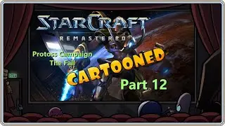 Starcraft Remastered Cartooned Protoss Campaign: The Fall Part 12 - Tassadar is committing treason?!