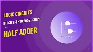 HALF ADDER CIRCUITS | LCD KTU 2024 SCHEME | BTECH S3