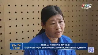 Công an tp.Tây Ninh khởi tố đối tượng tiêu thụ tài sản do người khác phạm tội mà có | TayNinhTV