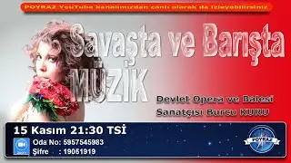 SAVAŞTA ve BARIŞTA M&Uuml;ZİK - Opera ve Bale sanat&ccedil;ısı Burcu KURU