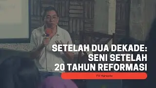 Setelah Dua Dekade: Seni Setelah 20 Tahun Reformasi - FX Harsono
